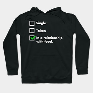 Single, Taken, In A Relationship With Food Hoodie